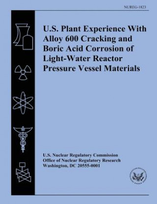 Carte U.S. Plant Experience With Alloy 600 Cracking and Boric Acid Corrosion of Light-Water Reactor Pressure Vessel Materials U S Nuclear Regulatory Commission