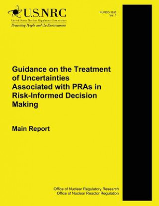 Könyv Guidance on the Treatment of Uncertainties Associated with PRAs in Risk-Informed Decision Making Main Report M Drouin