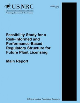 Book Feasibility Study for a Risk-Informed and Performance-Based Regulatory Structure for Future Plant Licensing: Main Report U S Nuclear Regulatory Commission