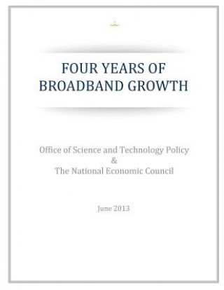 Книга Four Years of Broadband Growth Office of Science and Technology Policy