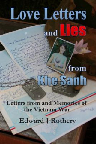 Kniha Love Letters and Lies from Khe Sanh: Letters from the Vietnam War MR Edward J Rothery