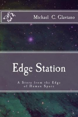 Książka Edge Station: A Story from the Edge of Human Space Michael C Glaviano