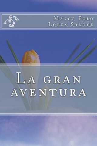 Könyv La gran aventura Marco Polo Lopez Santos