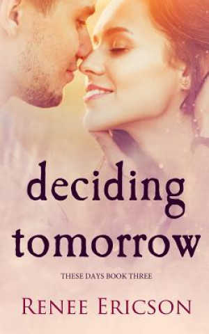 Книга Deciding Tomorrow Renee Ericson