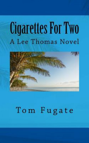 Kniha Cigarettes For Two: A Lee Thomas Novel Tom Fugate