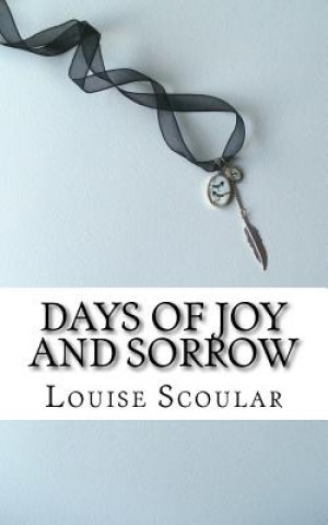 Könyv Days of Joy and Sorrow Louise Scoular