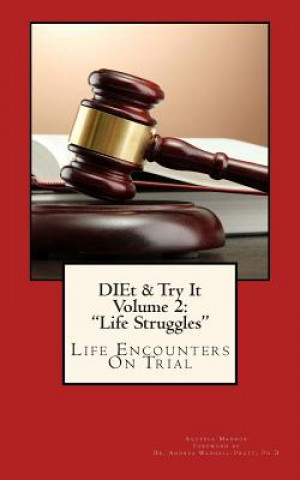 Könyv DIEt & Try It - Volume 2 "Life Struggles": Life Encounters on Trial: Life Changing Approach to Life Challenges Aqueela M Maddox