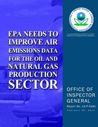 Könyv EPA Needs to Improve Air Emissions Data for the Oil and Natural Gas Production Sector U S Environmental Protection Agency