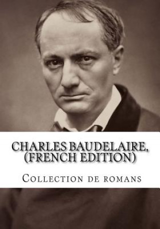 Książka Charles Baudelaire, (French Edition) Collection de romans Charles P Baudelaire