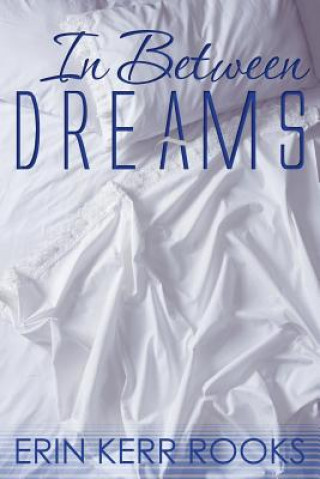 Könyv In Between Dreams Erin Kerr Rooks