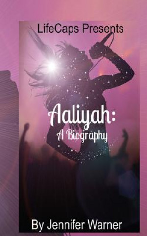 Kniha Aaliyah: A Biography Jennifer Warner