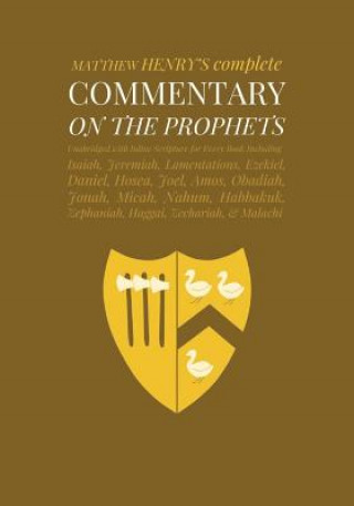 Книга Commentary on the Prophets: Unabridged Commentary with Inline Scripture for Every Book including Isaiah, Jeremiah, Lamentations, Ezekiel, Daniel, Matthew Henry