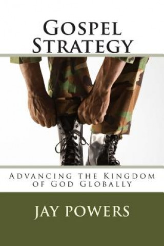 Livre Gospel Strategy: Advancing the Kingdom of God Globally Jay Powers