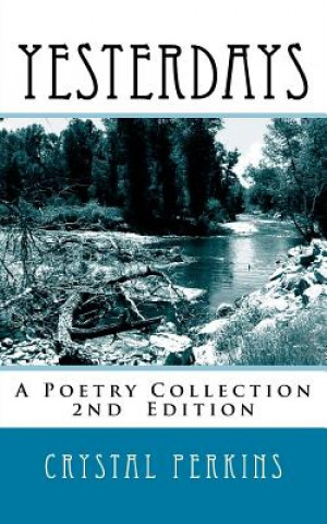 Libro Yesterdays: A Poetry Collection Crystal K Perkins