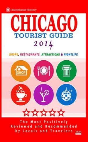 Kniha Chicago Tourist Guide 2014: Shops, Restaurants, Attractions & Nightlife in Chicago, Illinois (City Tourist Guide 2014) Maurice N Hammett