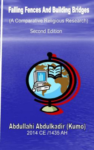 Kniha Falling Fences And Building Bridges: (A Comparative Religious Research) Abdullahi Abdulkadir Kumo