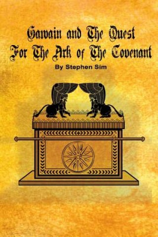 Book Gawain and the Quest for the Ark of the Covenant: The Second Grail Quest MR Stephen Sim