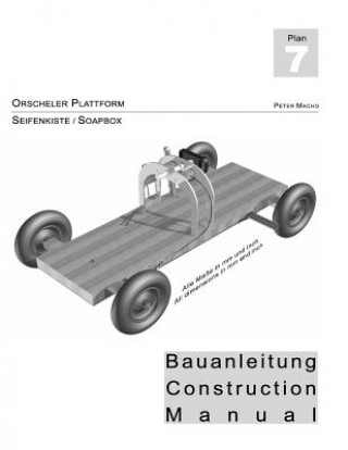 Kniha Orscheler Plattform - Seifenkisten Bauanleitung dt./engl.: Soapbox Construction Manual ger./engl. Peter Macho
