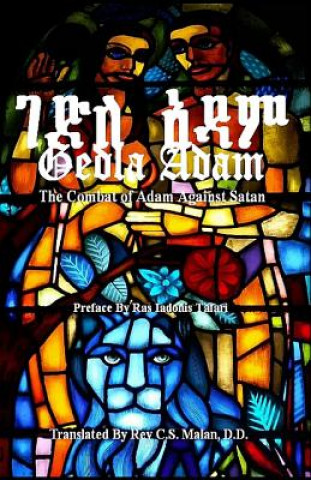 Kniha Gedla Adam: The Combat of Adam Against Satan; The Book of Adam & Eve Ethiopian Church