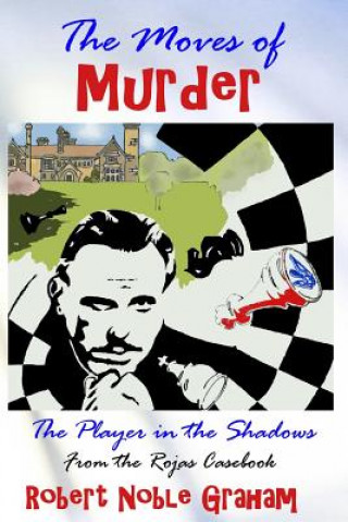 Carte The Moves of Murder: The Player in the Shadows Robert Noble Graham