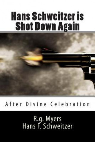 Knjiga Hans Schweitzer is Shot Down Again: (After our divine celebration) R G Myers