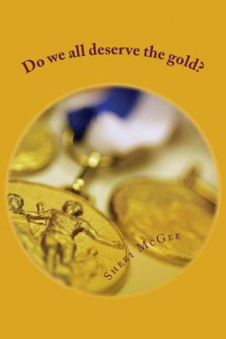 Buch Do We All Deserve the Gold? Sheri McGee