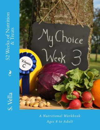 Kniha 52 Weeks of Nutrition & Treats: A Nutritional Workbook Ages 8 to Adult S Vella