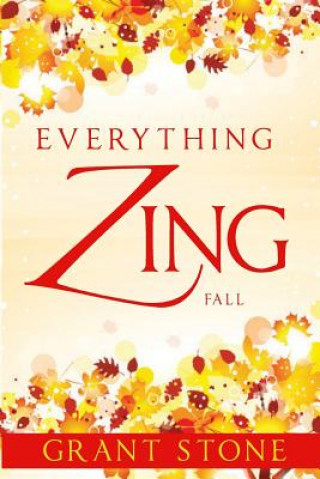 Knjiga Everything Zing: Fall MR Grant Stone