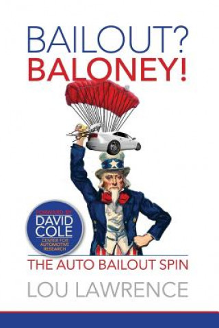 Kniha Bailout? Baloney!: Government Spin on Bankruptcy Lou Lawrence