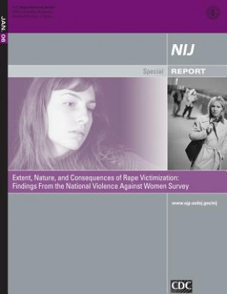 Kniha Extent, Nature, and Consequences of Rape Victimization: Findings From the National Violence Against Women Survey U S Department Of Justice