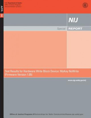 Kniha Test Results for Hardware Write Block Device: MyKey NoWrite (Firmware Version 1.05) U S Department Of Justice