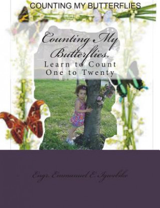 Książka Counting My Butterflies.: Learn to Count One to Twenty Engr Emmanuel E Igwebike