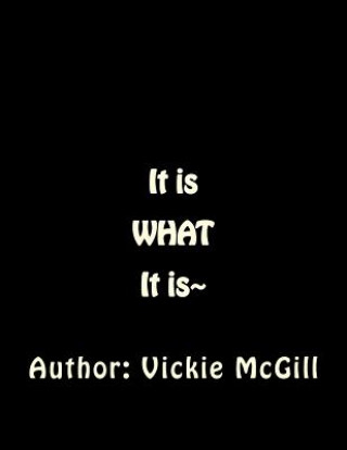Kniha It is What it Is Vickie McGill