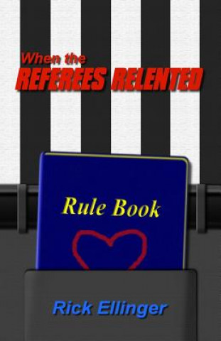 Knjiga When the Referees Relented Rick Ellinger