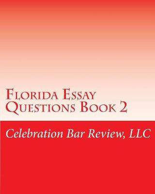 Kniha Florida Essay Questions Book 2 Celebration Bar Review LLC