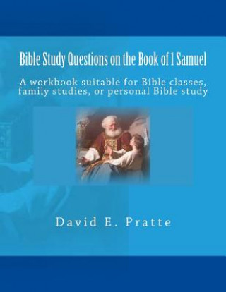 Kniha Bible Study Questions on the Book of 1 Samuel David E Pratte