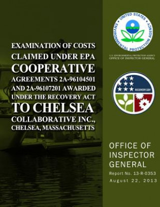 Livre Examination of Costs Claimed Under EPA Cooperative Agreements 2A-96104501 and 2A-96107201 Awarded Under the Recovery Act to Chelsea Collaborative Inc. U S Environmental Protection Agency