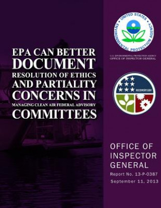Könyv EPA Can Better Document Resolution of Ethics and Partiality Concerns in Managing Clean Air Federal Advisory Committees U S Environmental Protection Agency