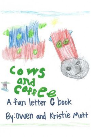 Könyv Cows and Coffee: A Fun Letter C Book Kristie Mott