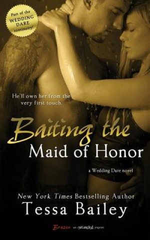 Книга Baiting the Maid of Honor Tessa Bailey