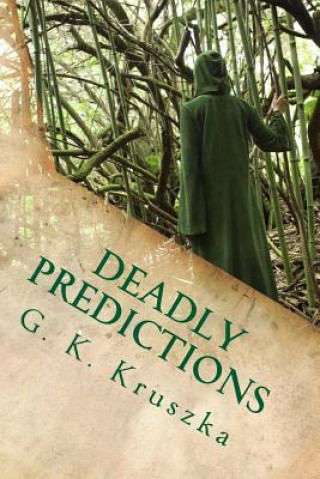 Könyv Deadly Predictions G K Kruszka