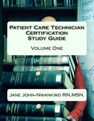 Kniha Patient Care Technician Certification Study Guide: Volume One Msn Jane John-Nwankwo Rn