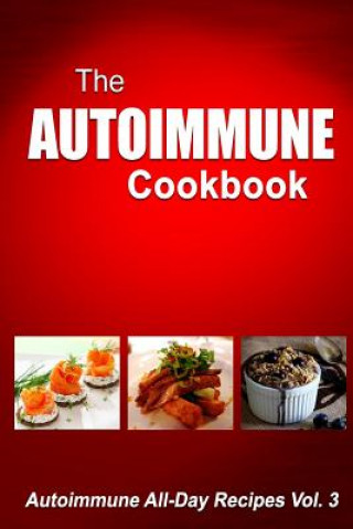 Książka Autoimmune Cookbook: Autoimmune All-Day Recipes Vol. 3 