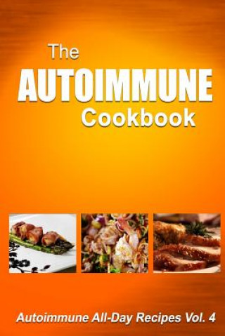 Książka Autoimmune Cookbook: Autoimmune All-Day Recipes Vol. 4 