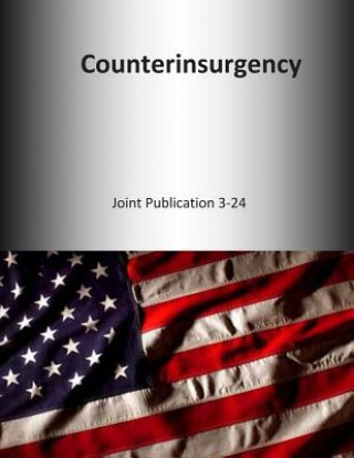 Kniha Counterinsurgency: Joint Publication 3-24 U S Joint Force Command