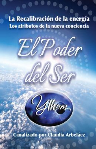 Książka El poder del ser YLHOM: La re-calibración de la energía Claudia Arbelaez