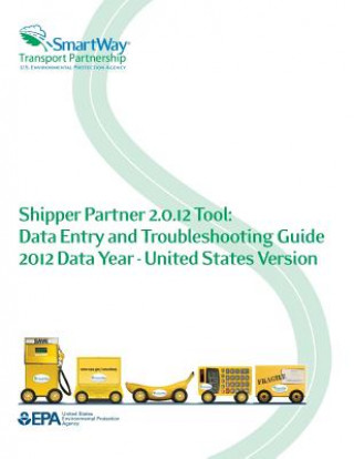 Книга Shipper Partner 2.0.12 Tool: Data Entry and Troubleshooting Guide 2012 Data Year - United States Version U S Environmental Protection Agency