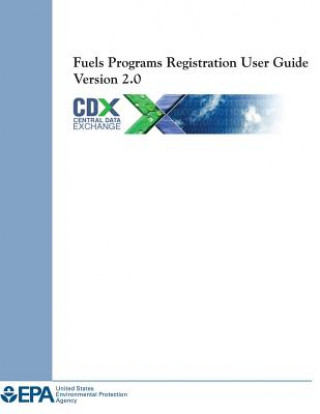 Книга Fuels Programs Registration User Guide Version 2.0 U S Environmental Protection Agency