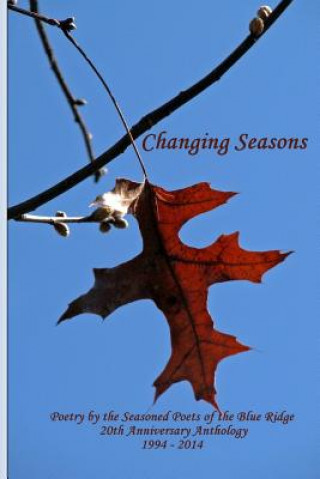 Book Changing Seasons: Poetry by the Seasoned Poets of the Blue Ridge Seasoned Poets of the Blue Ridge