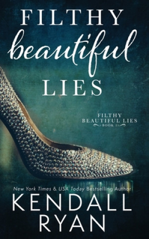 Könyv Filthy Beautiful Lies Kendall Ryan